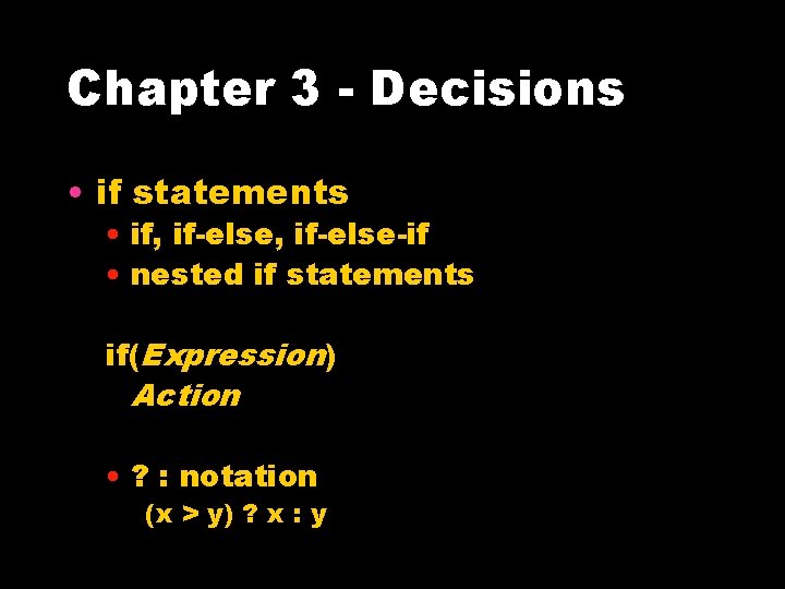 Chapter 3 - Decisions • if statements • if, if-else-if • nested if statements