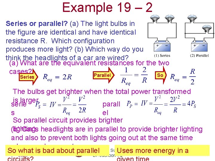 Example 19 – 2 Series or parallel? (a) The light bulbs in the figure