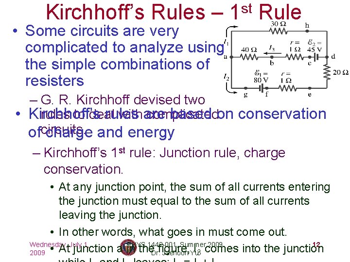 Kirchhoff’s Rules – • Some circuits are very complicated to analyze using the simple