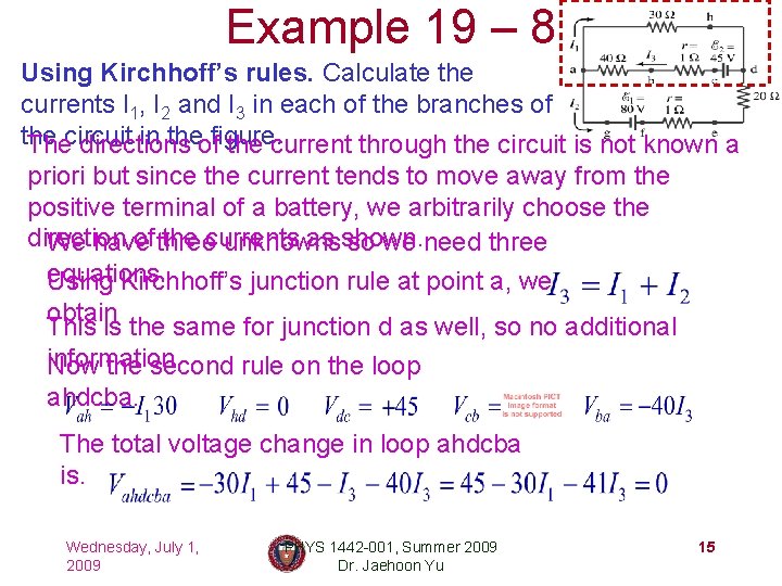 Example 19 – 8 Using Kirchhoff’s rules. Calculate the currents I 1, I 2