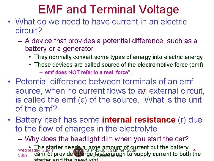 EMF and Terminal Voltage • What do we need to have current in an