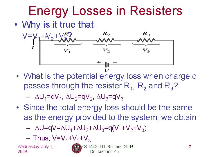 Energy Losses in Resisters • Why is it true that V=V 1+V 2+V 3?