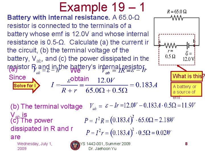 Example 19 – 1 Battery with internal resistance. A 65. 0 -Ω resistor is