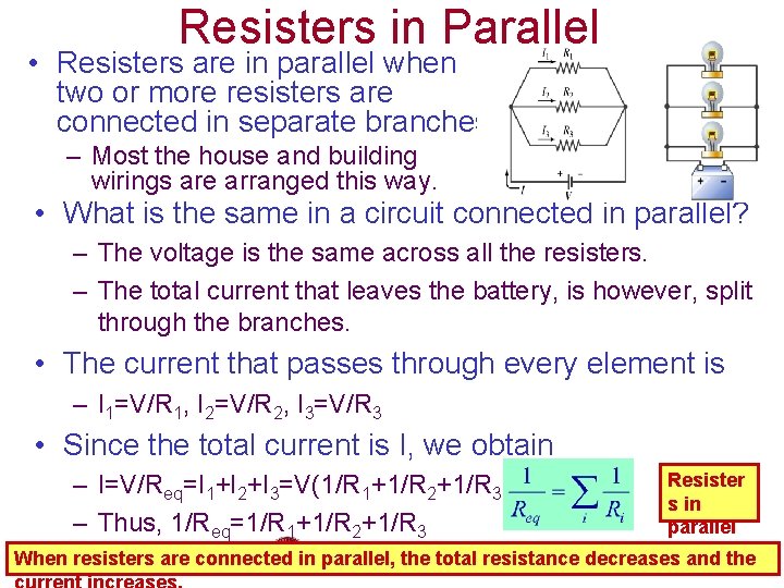 Resisters in Parallel • Resisters are in parallel when two or more resisters are