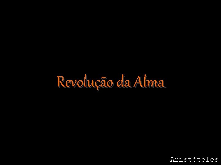 Revolução da Alma Aristóteles 