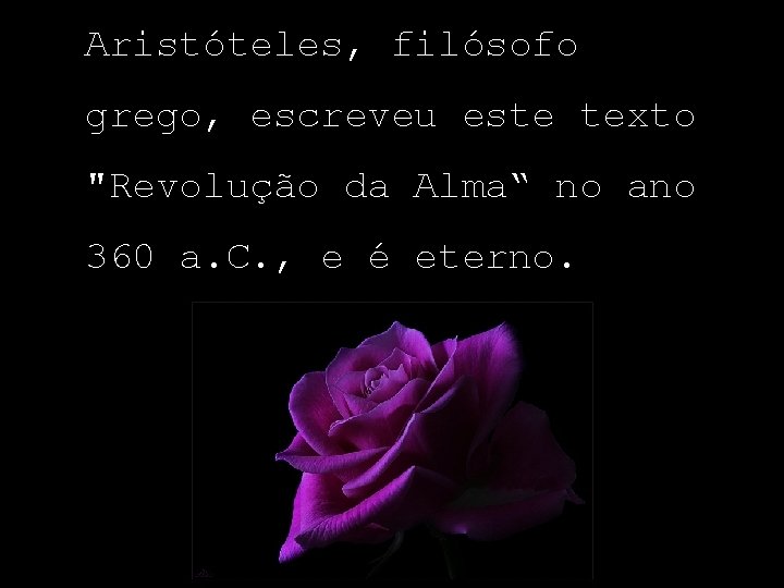 Aristóteles, filósofo grego, escreveu este texto "Revolução da Alma“ no ano 360 a. C.