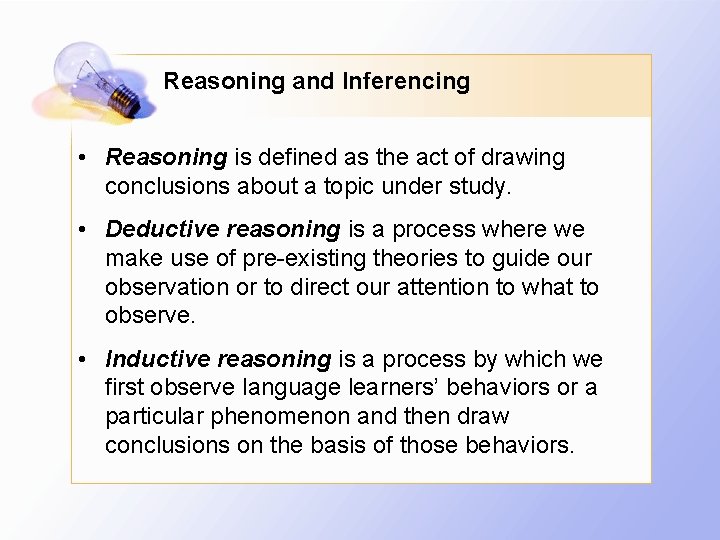 Reasoning and Inferencing • Reasoning is defined as the act of drawing conclusions about