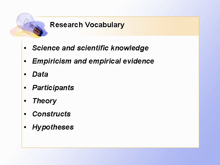 Research Vocabulary • Science and scientific knowledge • Empiricism and empirical evidence • Data