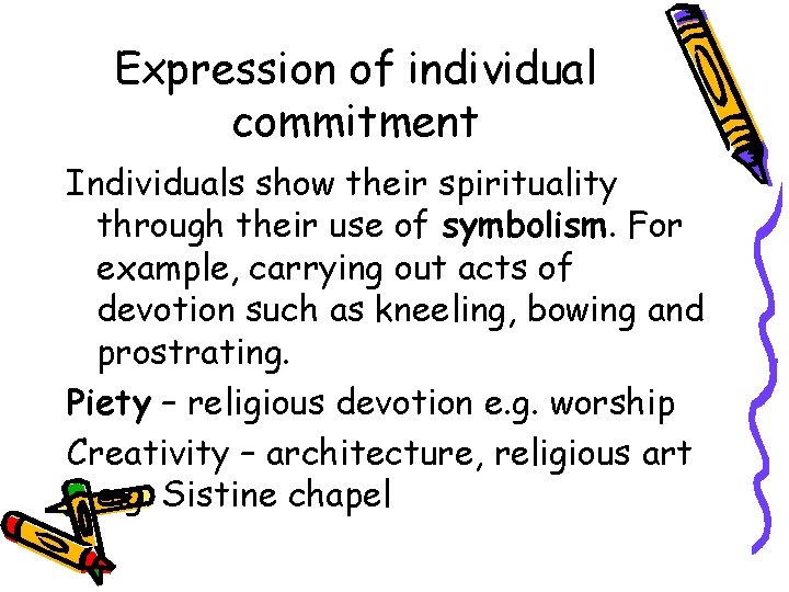 Expression of individual commitment Individuals show their spirituality through their use of symbolism. For