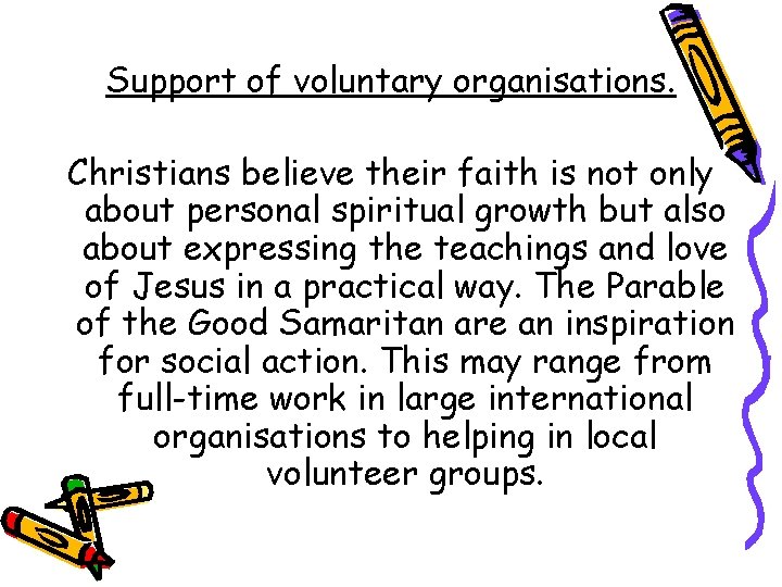 Support of voluntary organisations. Christians believe their faith is not only about personal spiritual
