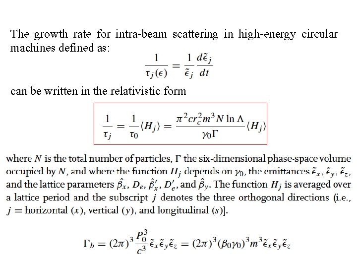 The growth rate for intra-beam scattering in high-energy circular machines defined as: can be