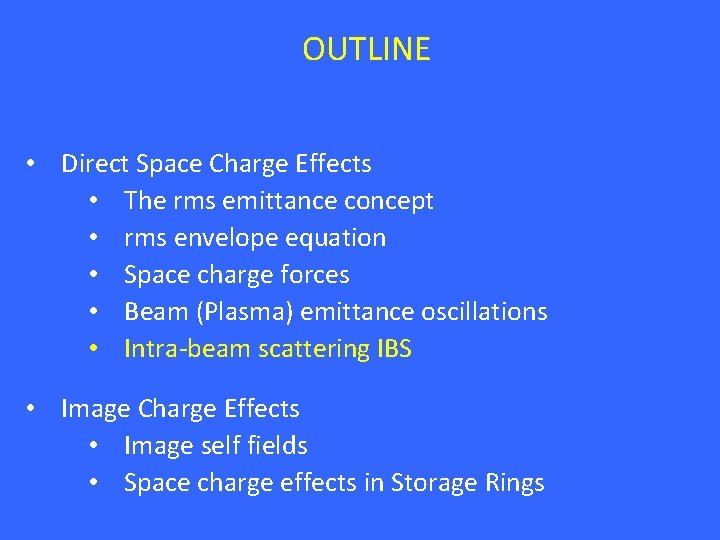 OUTLINE • Direct Space Charge Effects • The rms emittance concept • rms envelope