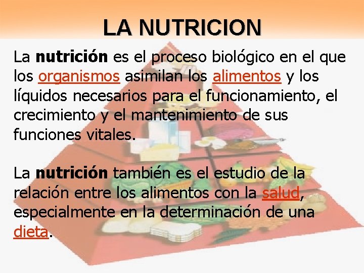 LA NUTRICION La nutrición es el proceso biológico en el que los organismos asimilan