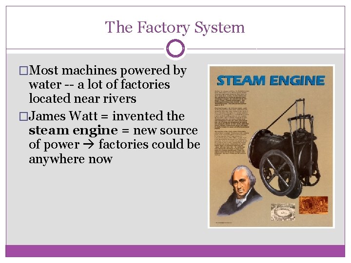 The Factory System �Most machines powered by water -- a lot of factories located