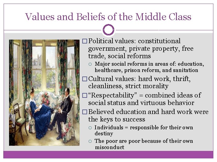 Values and Beliefs of the Middle Class � Political values: constitutional government, private property,