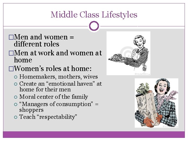 Middle Class Lifestyles �Men and women = different roles �Men at work and women