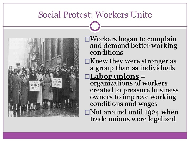Social Protest: Workers Unite �Workers began to complain and demand better working conditions �Knew