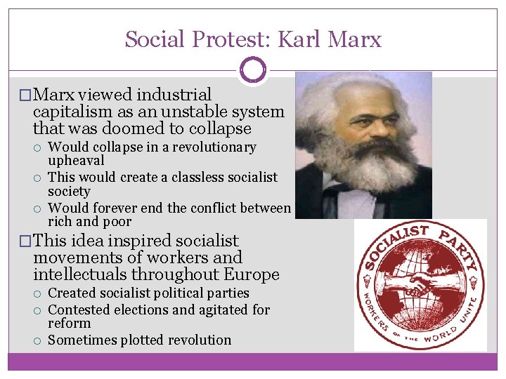 Social Protest: Karl Marx �Marx viewed industrial capitalism as an unstable system that was