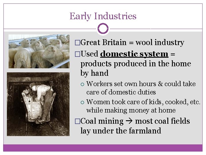 Early Industries �Great Britain = wool industry �Used domestic system = products produced in