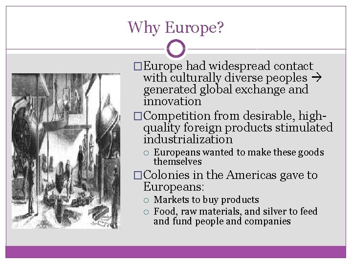 Why Europe? �Europe had widespread contact with culturally diverse peoples generated global exchange and