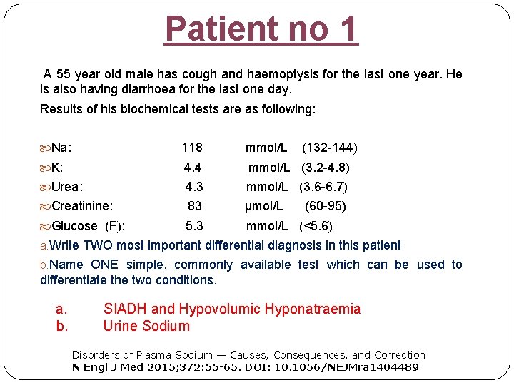 Patient no 1 A 55 year old male has cough and haemoptysis for the