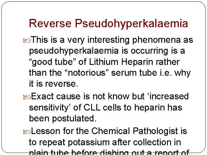 Reverse Pseudohyperkalaemia This is a very interesting phenomena as pseudohyperkalaemia is occurring is a
