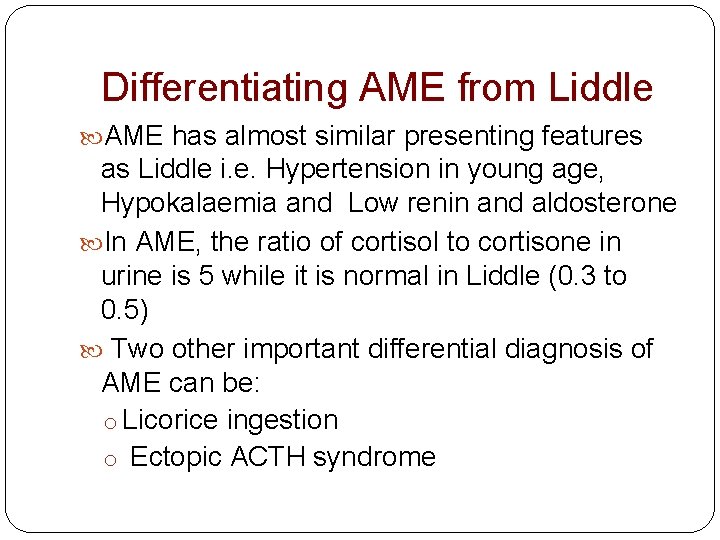 Differentiating AME from Liddle AME has almost similar presenting features as Liddle i. e.