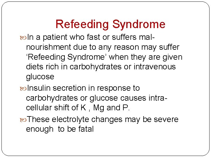 Refeeding Syndrome In a patient who fast or suffers mal nourishment due to any