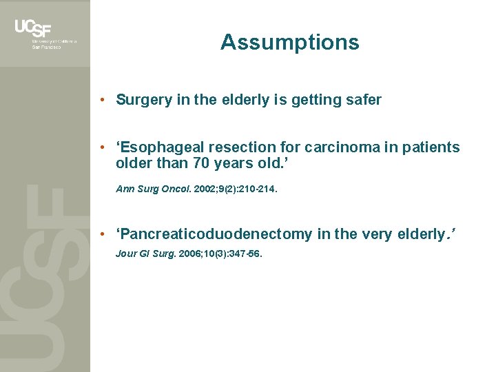 Assumptions • Surgery in the elderly is getting safer • ‘Esophageal resection for carcinoma