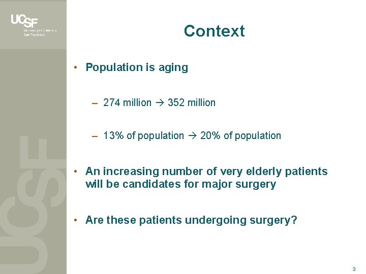 Context • Population is aging – 274 million 352 million – 13% of population