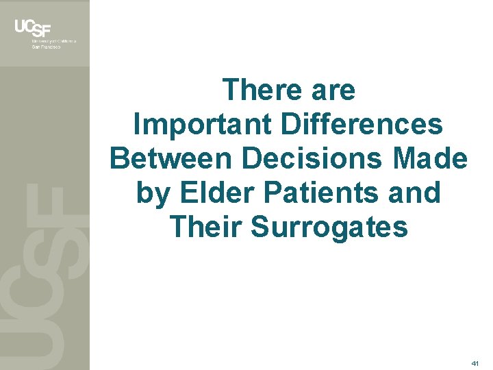 There are Important Differences Between Decisions Made by Elder Patients and Their Surrogates 41