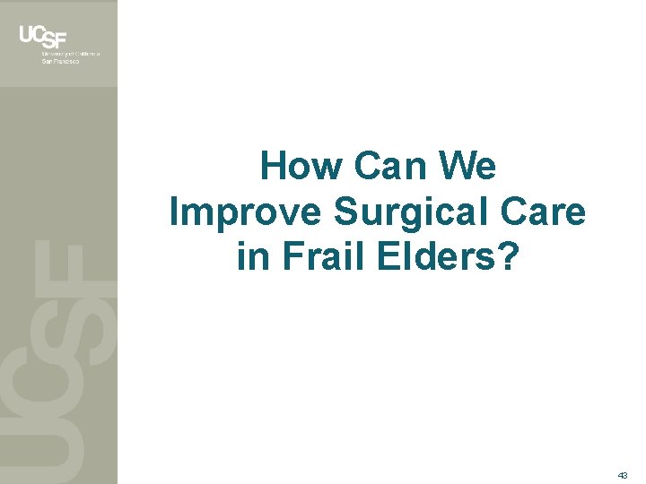 How Can We Improve Surgical Care in Frail Elders? 43 