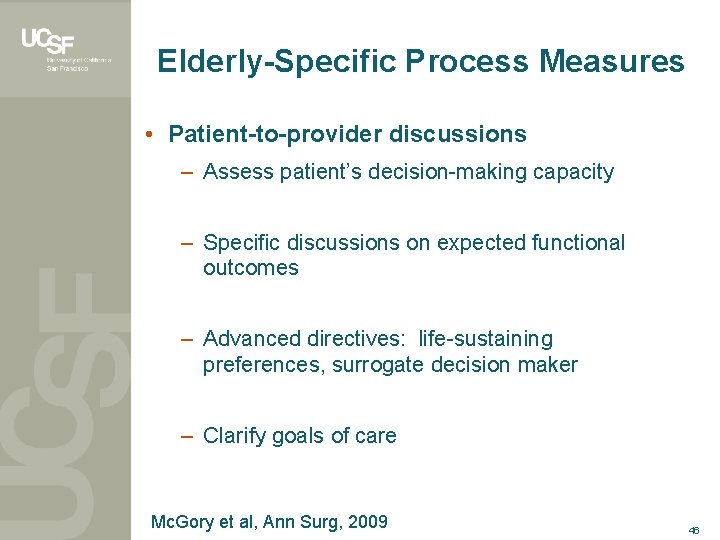 Elderly-Specific Process Measures • Patient-to-provider discussions – Assess patient’s decision-making capacity – Specific discussions