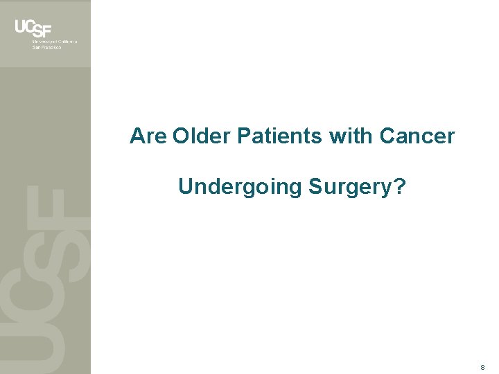 Are Older Patients with Cancer Undergoing Surgery? 8 