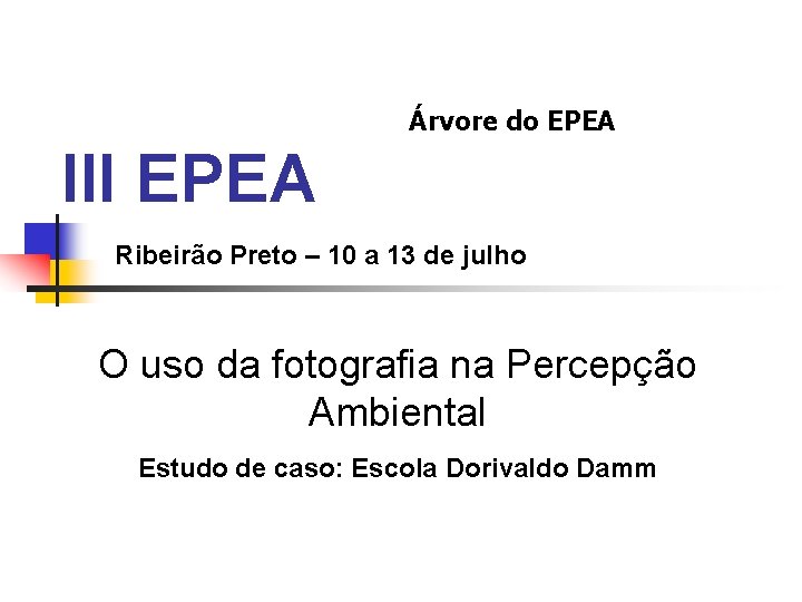 Árvore do EPEA III EPEA Ribeirão Preto – 10 a 13 de julho O