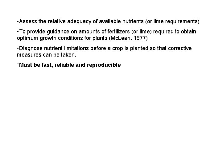  • Assess the relative adequacy of available nutrients (or lime requirements) • To