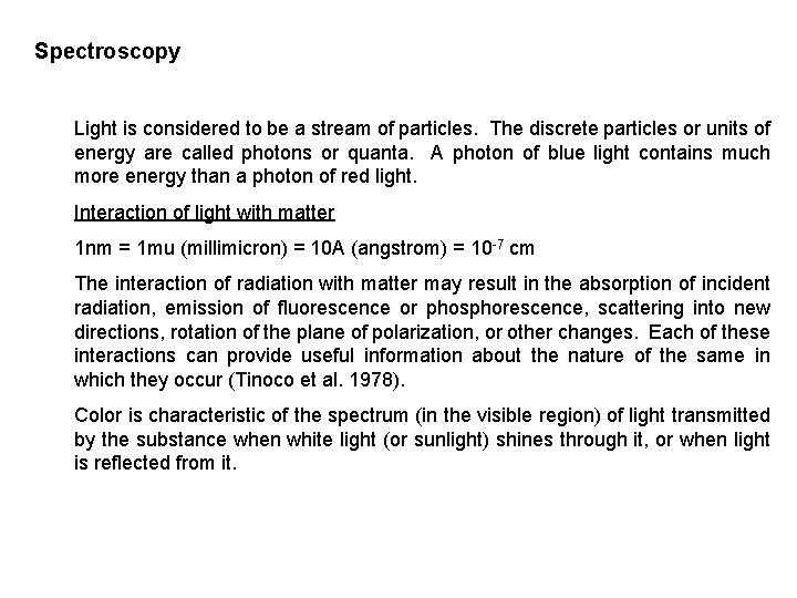 Spectroscopy Light is considered to be a stream of particles. The discrete particles or