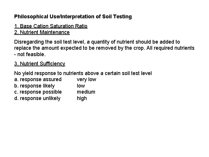 Philosophical Use/Interpretation of Soil Testing 1. Base Cation Saturation Ratio 2. Nutrient Maintenance Disregarding