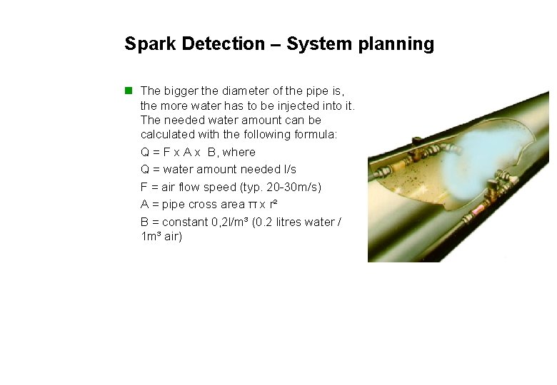 Spark Detection – System planning n The bigger the diameter of the pipe is,