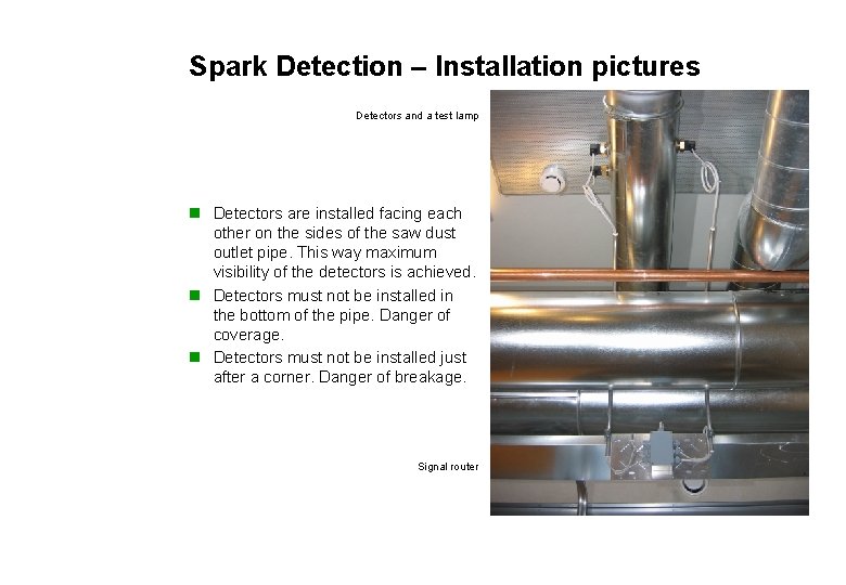 Spark Detection – Installation pictures Detectors and a test lamp n Detectors are installed