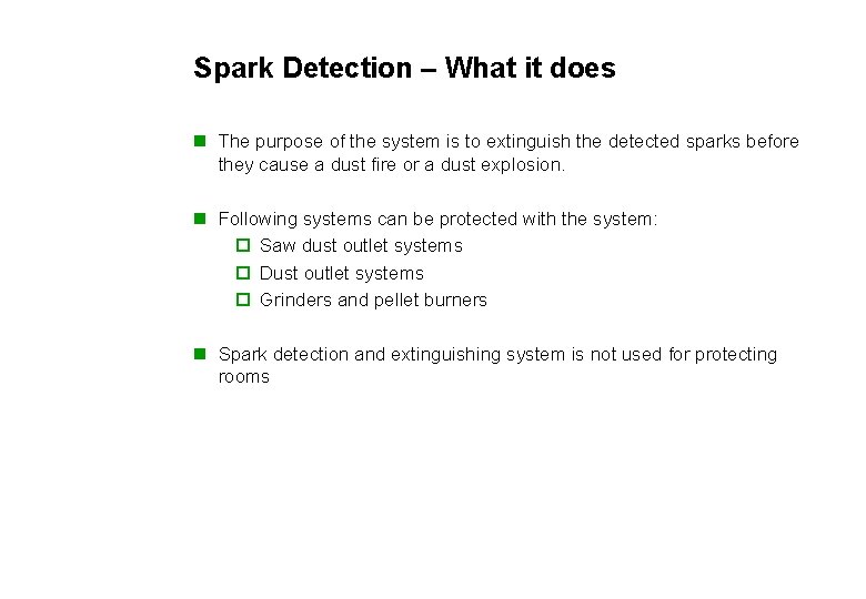 Spark Detection – What it does n The purpose of the system is to