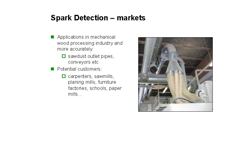 Spark Detection – markets n Applications in mechanical wood processing industry and more accurately: