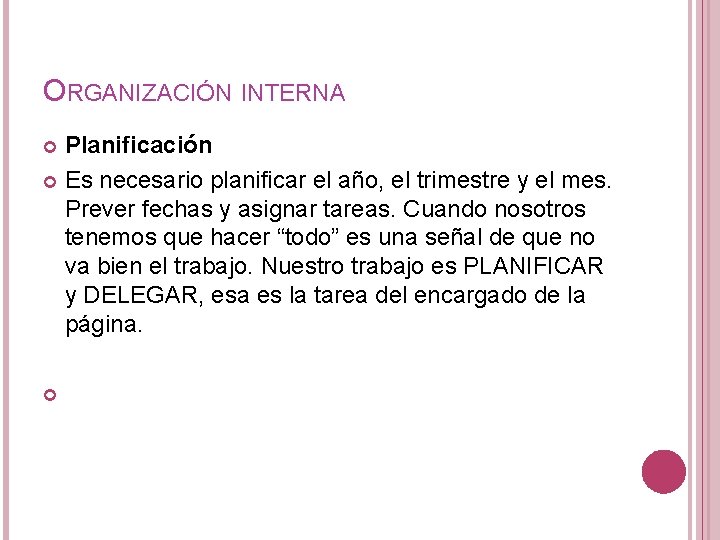 ORGANIZACIÓN INTERNA Planificación Es necesario planificar el año, el trimestre y el mes. Prever