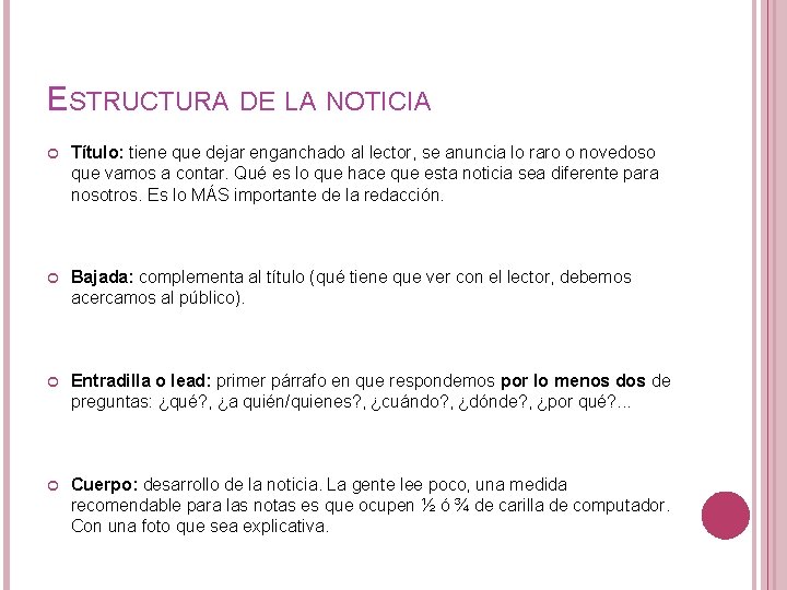 ESTRUCTURA DE LA NOTICIA Título: tiene que dejar enganchado al lector, se anuncia lo