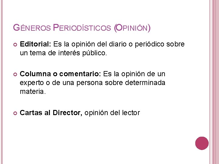 GÉNEROS PERIODÍSTICOS (OPINIÓN) Editorial: Es la opinión del diario o periódico sobre un tema