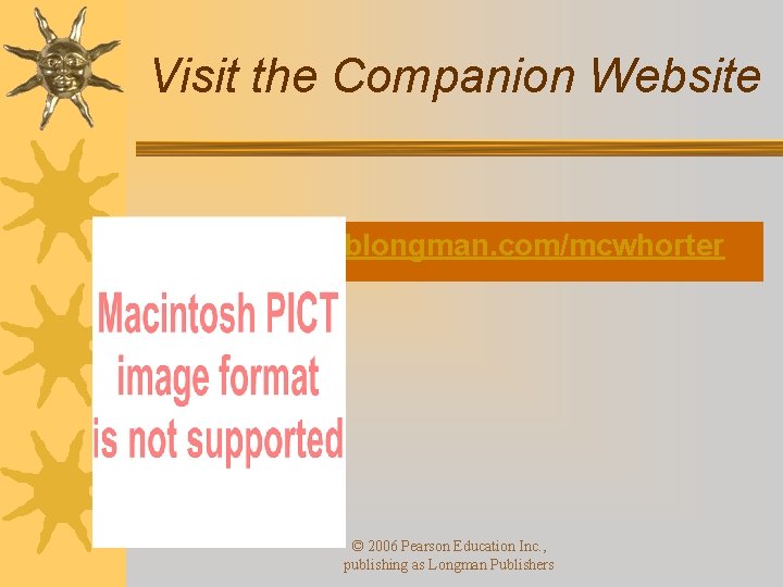 Visit the Companion Website http: //www. ablongman. com/mcwhorter © 2006 Pearson Education Inc. ,