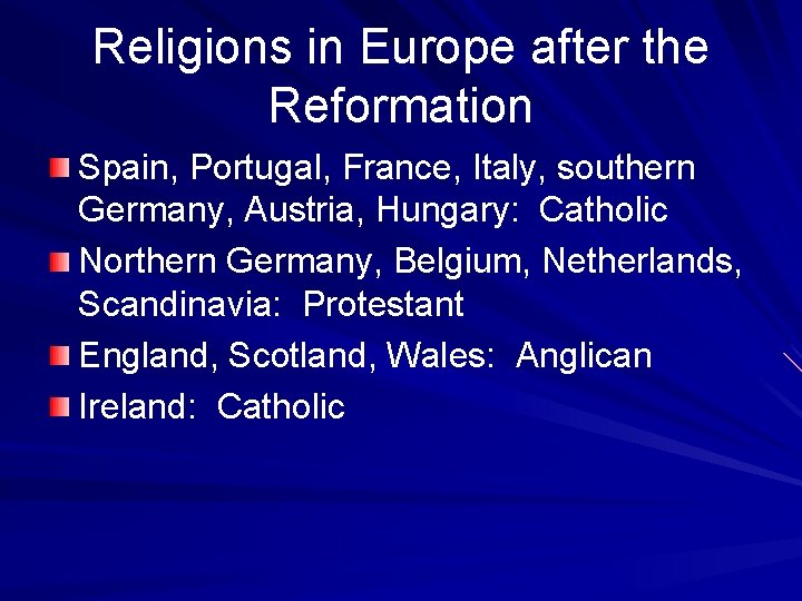 Religions in Europe after the Reformation Spain, Portugal, France, Italy, southern Germany, Austria, Hungary: