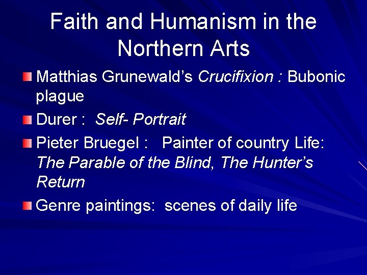 Faith and Humanism in the Northern Arts Matthias Grunewald’s Crucifixion : Bubonic plague Durer