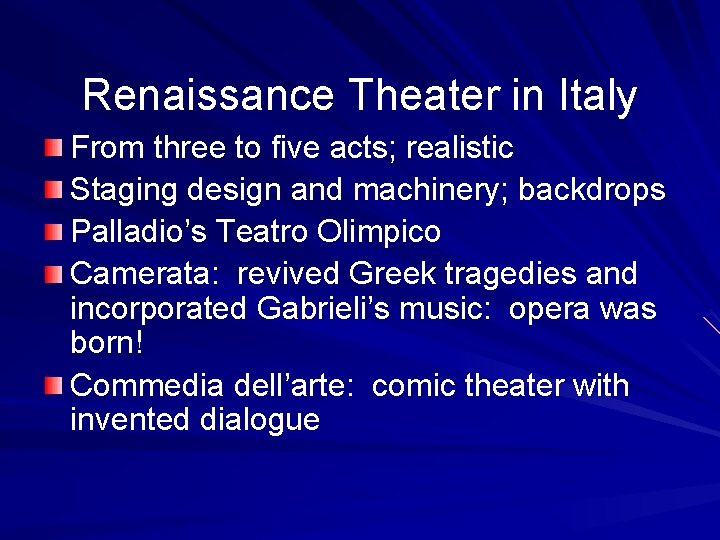 Renaissance Theater in Italy From three to five acts; realistic Staging design and machinery;