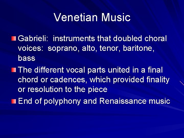 Venetian Music Gabrieli: instruments that doubled choral voices: soprano, alto, tenor, baritone, bass The